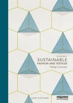 Udržateľná móda a textil: Design Journeys - Sustainable Fashion and Textiles: Design Journeys