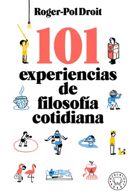 101 Experiencias de Filosofa Cotidiana / Ohromte sami seba: 101 experimentov s filozofiou každodenného života - 101 Experiencias de Filosofa Cotidiana / Astonish Yourself: 101 Experiments in the Philosophy of Everyday Life
