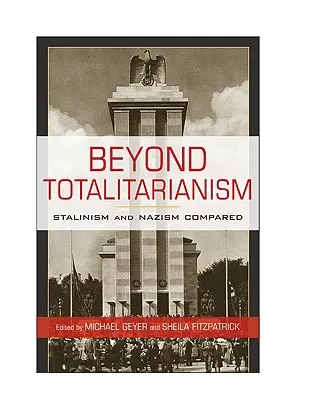 Za hranicami totalitarizmu: Stalinizmus a nacizmus v porovnaní - Beyond Totalitarianism: Stalinism and Nazism Compared