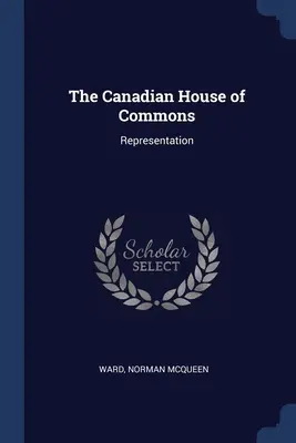 Kanadská snemovňa: Reprezentácia - The Canadian House of Commons: Representation