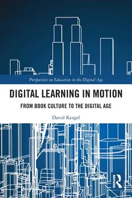 Digitálne vzdelávanie v pohybe: Z knižnej kultúry do digitálneho veku - Digital Learning in Motion: From Book Culture to the Digital Age
