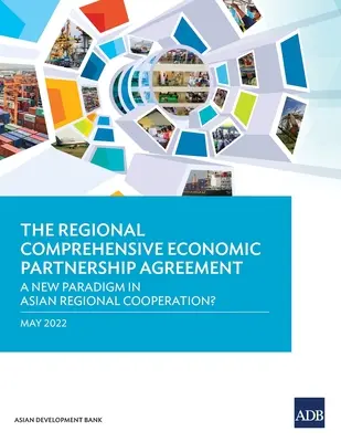 Regionálna komplexná dohoda o hospodárskom partnerstve: Nová paradigma ázijskej regionálnej spolupráce? - The Regional Comprehensive Economic Partnership Agreement: A New Paradigm in Asian Regional Cooperation?