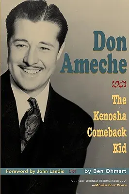 Don Ameche: Kenosha Comeback Kid - Don Ameche: The Kenosha Comeback Kid