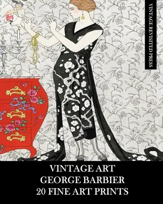 Vintage Art: George Barbier: 20 Fine Art Prints: Módne efeméry na zarámovanie, dekupáž, koláž a albumy - Vintage Art: George Barbier: 20 Fine Art Prints: Fashion Ephemera for Framing, Decoupage, Collage and Scrapbooks
