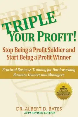 Triple Your Profit: Prestaňte byť vojakmi v zisku a začnite byť víťazmi v ziskoch - Triple Your Profit: Stop Being a Profit Soldier and Start Being a Profit Winner