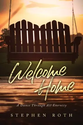 Vitajte doma: Tanec cez celú večnosť - Welcome Home: A Dance Through All Eternity