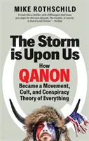 Búrka je nad nami - Ako sa QAnon stal hnutím, kultom a konšpiračnou teóriou všetkého - Storm Is Upon Us - How QAnon Became a Movement, Cult, and Conspiracy Theory of Everything