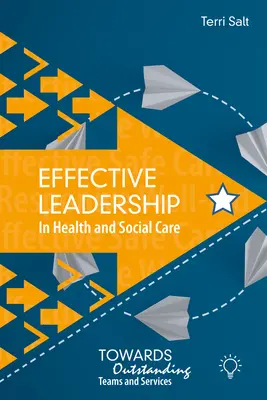 Efektívne vedenie v zdravotníctve a sociálnej starostlivosti: Na ceste k vynikajúcim tímom a službám - Effective Leadership in Health and Social Care: Towards Outstanding Teams and Services