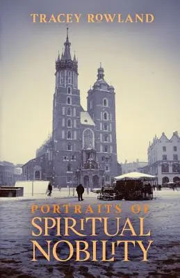 Portréty duchovnej šľachty: Rytierstvo, kresťanstvo a katolícka kultúra - Portraits of Spiritual Nobility: Chivalry, Christendom, and Catholic Culture