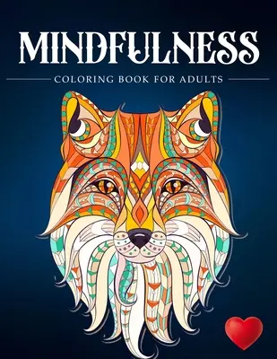 Mindfulness Coloring Book For Adults (Kniha omalovánok pre dospelých): Vymaľovánky pre dospelých: Zenové maľovanky pre uvedomelých ľudí Maľovanky pre dospelých s antistresovými motívmi Zvieratá, mandaly, ... AD - Mindfulness Coloring Book For Adults: Zen Coloring Book For Mindful People Adult Coloring Book With Stress Relieving Designs Animals, Mandalas, ... AD