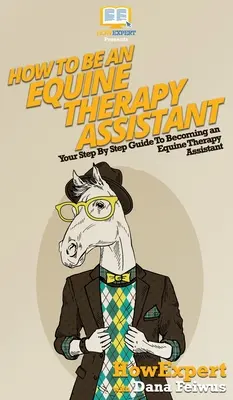 Ako sa stať asistentom terapie na koni: Váš sprievodca krok za krokom, ako sa stať asistentom terapie na koni - How To Be an Equine Therapy Assistant: Your Step By Step Guide To Becoming an Equine Therapy Assistant