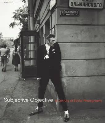 Subjektívny cieľ: Storočie sociálnej fotografie - Subjective Objective: A Century of Social Photography