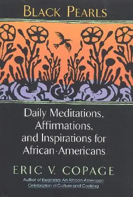 Čierne perly: Vychádzajúc z toho, čo som napísala: Denné meditácie, afirmácie a inšpirácie pre Afroameričanov - Black Pearls: Daily Meditations, Affirmations, and Inspirations for African-Americans