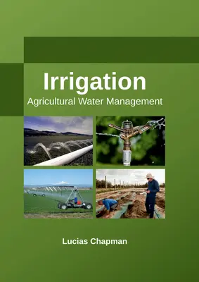 Zavlažovanie: Poľnohospodársky vodný manažment - Irrigation: Agricultural Water Management