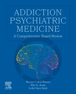 Psychiatrická medicína závislostí: A Comprehensive Board Review - Addiction Psychiatric Medicine: A Comprehensive Board Review