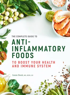 Kompletný sprievodca protizápalovými potravinami: Na posilnenie zdravia a imunitného systémuzväzok 10 - The Complete Guide to Anti-Inflammatory Foods: To Boost Your Health and Immune Systemvolume 10