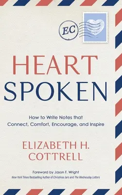 Srdcom hovorené: Ako písať poznámky, ktoré spájajú, utešujú, povzbudzujú a inšpirujú - Heartspoken: How to Write Notes that Connect, Comfort, Encourage, and Inspire