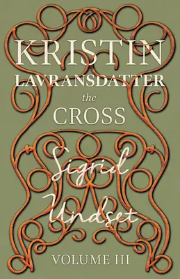 Kríž: Kristin Lavransdatter - III. diel - The Cross: Kristin Lavransdatter - Volume III