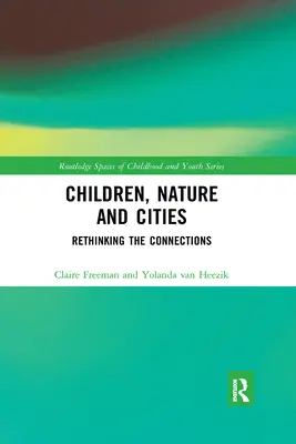 Deti, príroda a mestá: Prehodnotenie súvislostí - Children, Nature and Cities: Rethinking the Connections