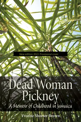 Mŕtva žena Pickneyová: Spomienky na detstvo na Jamajke - Dead Woman Pickney: A Memoir of Childhood in Jamaica