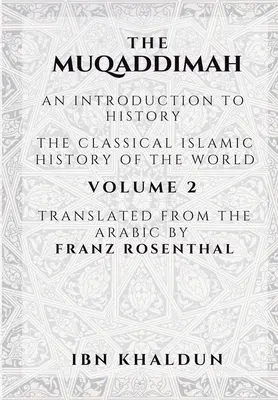 Muqaddima: Úvod do histórie - 2. zväzok - The Muqaddimah: An Introduction to History - Volume 2