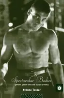 Veľkolepé telá - rod, žáner a akčný film - Spectacular Bodies - Gender, Genre and the Action Cinema