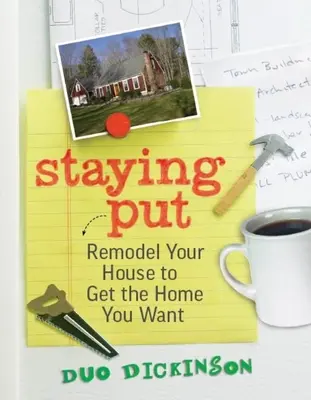 Zostať na mieste - Prestavba domu, aby ste získali domov, po akom túžite - Staying Put - Remodel Your House to Get the Home You Want