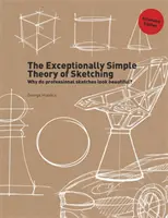 Výnimočne jednoduchá teória skicovania (rozšírené vydanie) - The Exceptionally Simple Theory of Sketching (Extended Edition)