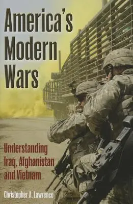 Moderné americké vojny - porozumenie Iraku, Afganistanu a Vietnamu - America'S Modern Wars - Understanding Iraq, Afghanistan and Vietnam