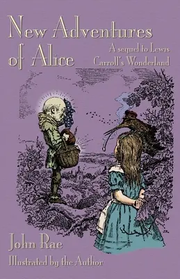 Nové dobrodružstvá Alice: Pokračovanie knihy Lewisa Carrolla Krajina zázrakov - New Adventures of Alice: A Sequel to Lewis Carroll's Wonderland