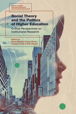 Sociálna teória a politika vysokoškolského vzdelávania: Kritické perspektívy inštitucionálneho výskumu - Social Theory and the Politics of Higher Education: Critical Perspectives on Institutional Research