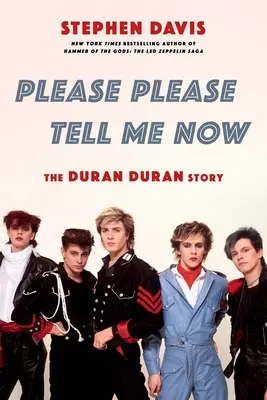Prosím, povedz mi to teraz: The Duran Duran Story - Please Please Tell Me Now: The Duran Duran Story