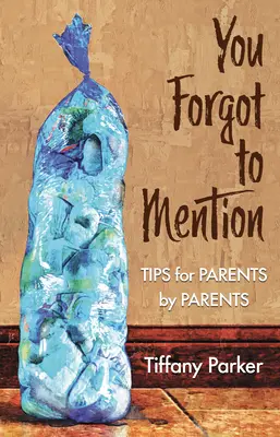 Zabudli ste spomenúť: Tipy pre rodičov od rodičov - You Forgot to Mention: Tips for Parents by Parents