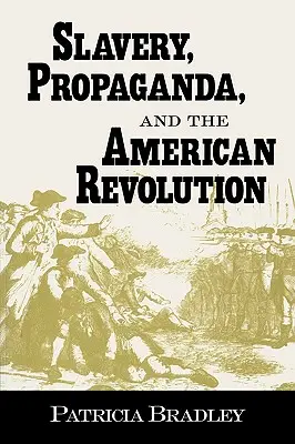 Otroctvo, propaganda a americká revolúcia - Slavery, Propaganda, and the American Revolution
