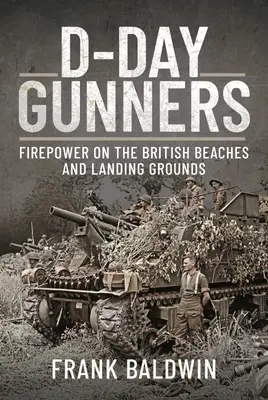 Strelci dňa D: Palebná sila na britských plážach a pristávacích plochách - D-Day Gunners: Firepower on the British Beaches and Landing Grounds