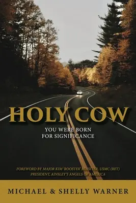 Svätá krava: Narodili ste sa pre význam - Holy Cow: You Were Born for Significance