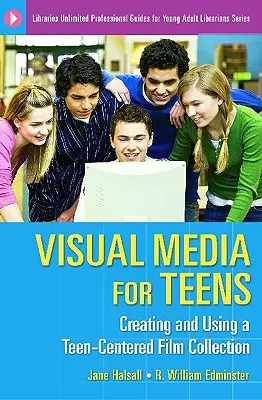 Vizuálne médiá pre dospievajúcich: Vytváranie a používanie filmovej zbierky pre tínedžerov - Visual Media for Teens: Creating and Using a Teen-Centered Film Collection