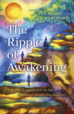 Vlna prebudenia: Vlnenie: Mocný spoločník na ceste duchovného prebudenia - The Ripple of Awakening: A Mighty Companion on the Spiritual Awakening Journey