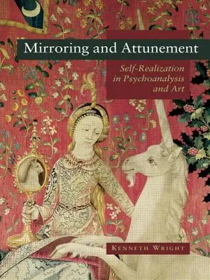 Zrkadlenie a naladenie: Sebarealizácia v psychoanalýze a umení - Mirroring and Attunement: Self-Realization in Psychoanalysis and Art