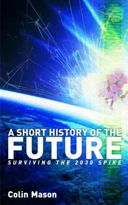 Krátke dejiny budúcnosti: Prežitie špičky v roku 2030 - A Short History of the Future: Surviving the 2030 Spike