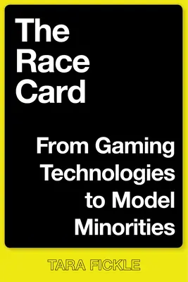 Rasová karta: Od herných technológií k modelovým menšinám - The Race Card: From Gaming Technologies to Model Minorities