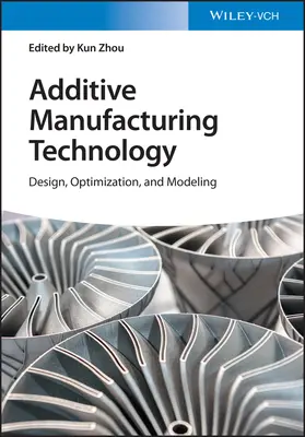 Technológia aditívnej výroby: Návrh, optimalizácia a modelovanie - Additive Manufacturing Technology: Design, Optimization, and Modeling