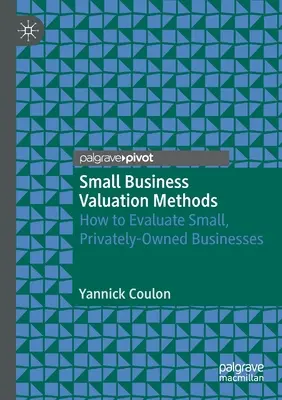 Metódy oceňovania malých podnikov: Ako hodnotiť malé súkromné podniky - Small Business Valuation Methods: How to Evaluate Small, Privately-Owned Businesses
