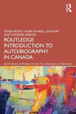 Routledge Introduction to Auto/biography in Canada (Úvod do auto/biografie v Kanade) - The Routledge Introduction to Auto/biography in Canada