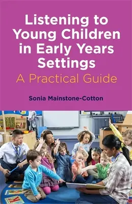 Počúvanie malých detí v zariadeniach predškolskej výchovy: Praktická príručka - Listening to Young Children in Early Years Settings: A Practical Guide