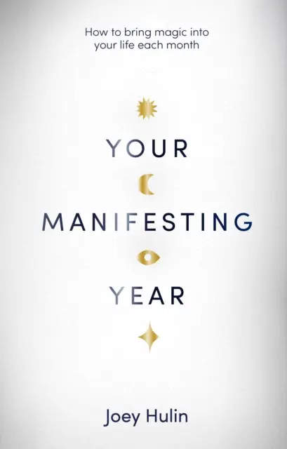 Váš manifestačný rok - Ako každý mesiac vniesť do svojho života kúzlo - Your Manifesting Year - How to bring magic into your life each month