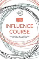 Kurz ovplyvňovania - Vaša cesta do Božieho srdca pre dobrú správu vecí verejných - Influence Course - Your Journey into God's Heart for Good Governance