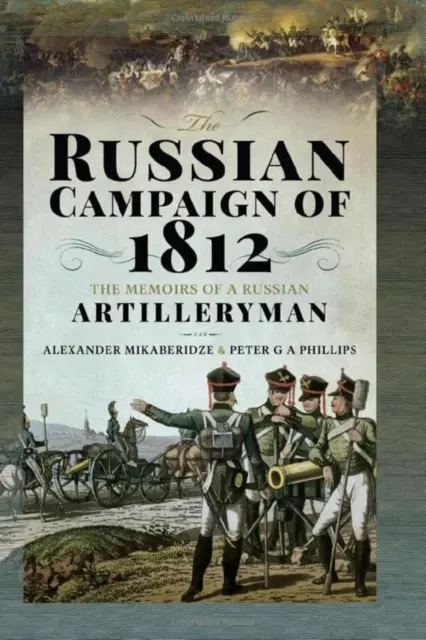 Ruská kampaň v roku 1812: Spomienky ruského delostrelca - The Russian Campaign of 1812: The Memoirs of a Russian Artilleryman