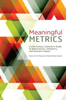 Významné metriky - Sprievodca knihovníka 21. storočia bibliometriou, alometriou a dopadom výskumu - Meaningful Metrics - A 21st Century Librarian's Guide to Bibliometrics, Almetrics, and Research Impact