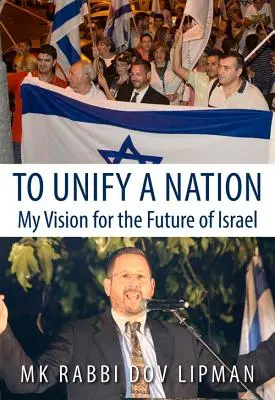 Zjednotiť národ: Moja vízia budúcnosti Izraela - To Unify a Nation: My Vision for the Future of Israel